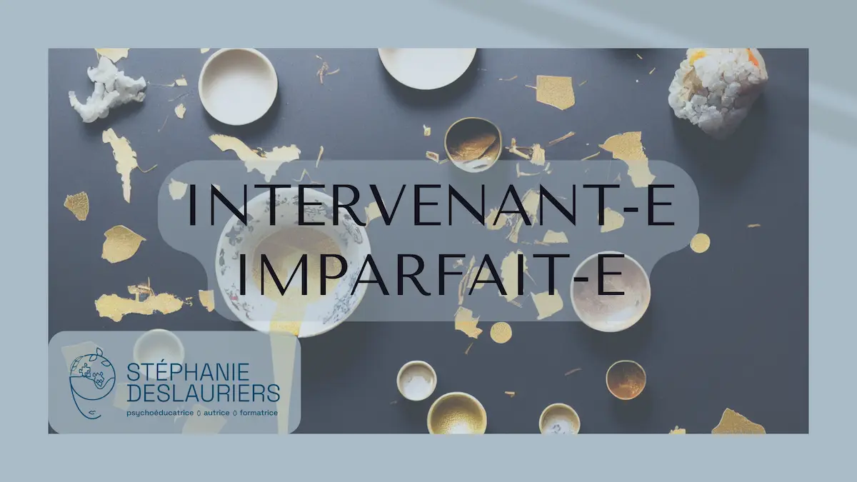 Le bonheur d'être un·e intervenant·e imparfait·e